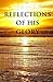 Reflections of His Glory: 5...