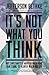 It's Not What You Think: Why Christianity Is about So Much More Than Going to Heaven When You Die
