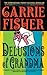 Delusions Of Grandma by Carrie Fisher