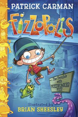 Fizzopolis: The Trouble with Fuzzwonker Fizz: An Epic Illustrated Adventure About Friendship, Secrets, and Fizzy Creatures for Kids (Ages 8-12)