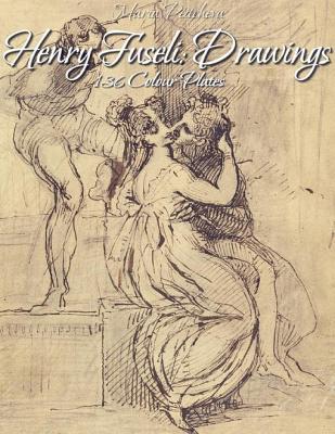 Henry Fuseli: Drawings 136 Colour Plates (Kindle Edition)