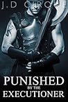 Punished By The Executioner by J.D. Cirque