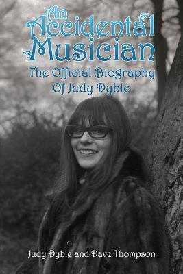 An Accidental Musician: The Autobiography Of Judy Dyble (Paperback)