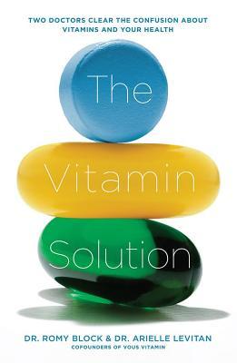 The Vitamin Solution: Two Doctors Clear the Confusion about Vitamins and Your Health (Paperback)