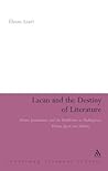 Lacan and the Destiny of Literature: Desire, Jouissance and the Sinthome in Shakespeare, Donne, Joyce and Ashbery (Continuum Literary Studies)