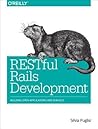 RESTful Rails Development: Building Open Applications and Services RESTful Rails Development: Building Open Applications and Services