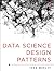 Data Science Design Patterns