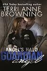 Guardian Angel by Terri Anne Browning Guardian Angel by Terri Anne Browning