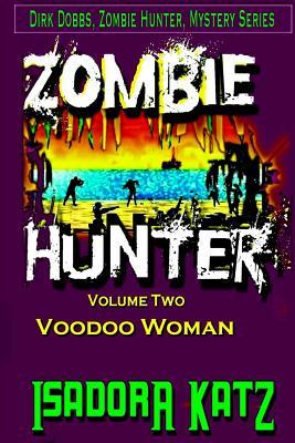 The Zombie Hunter and The Voodoo Woman: A Dirk Dobbs, Zombie Hunter, Mystery