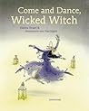 Come and Dance, Wicked Witch! by Hanna Kraan Come and Dance, Wicked Witch! by Hanna Kraan