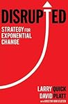 Disrupted: Strategy for Exponential Change