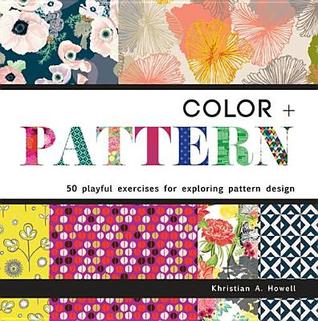 Color and Pattern: 50 Playful Exercises for Exploring Pattern Design