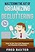 Mastering the Art of Organizing and Decluttering: How to Get Your Life Organized and Maximize Productivity