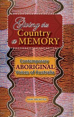 Giving this Country a Memory: Contemporary Aboriginal Voices of Australia
