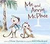 Me and Annie McPhee by Olivier Dunrea Me and Annie McPhee by Olivier Dunrea