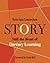 Story: Still the Heart of Literacy Learning