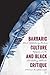 Barbaric Culture and Black Critique: Black Antislavery Writers, Religion, and the Slaveholding Atlantic