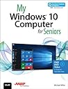 My Windows 10 Computer for Seniors by Mike         Miller