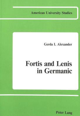 Fortis and Lenis in Germanic (American University Studies)