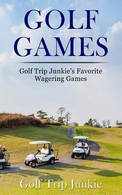 Golf Games: Golf Trip Junkie's Favorite Wagering Games