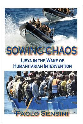 Sowing Chaos: Libya in the Wake of Humanitarian Intervenion (Paperback)