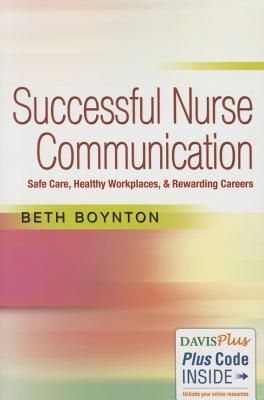 Successful Nurse Communication: Safe Care, Healthy Workplaces & Rewarding Careers (Paperback)