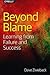 Beyond Blame: Learning from Failure and Success
