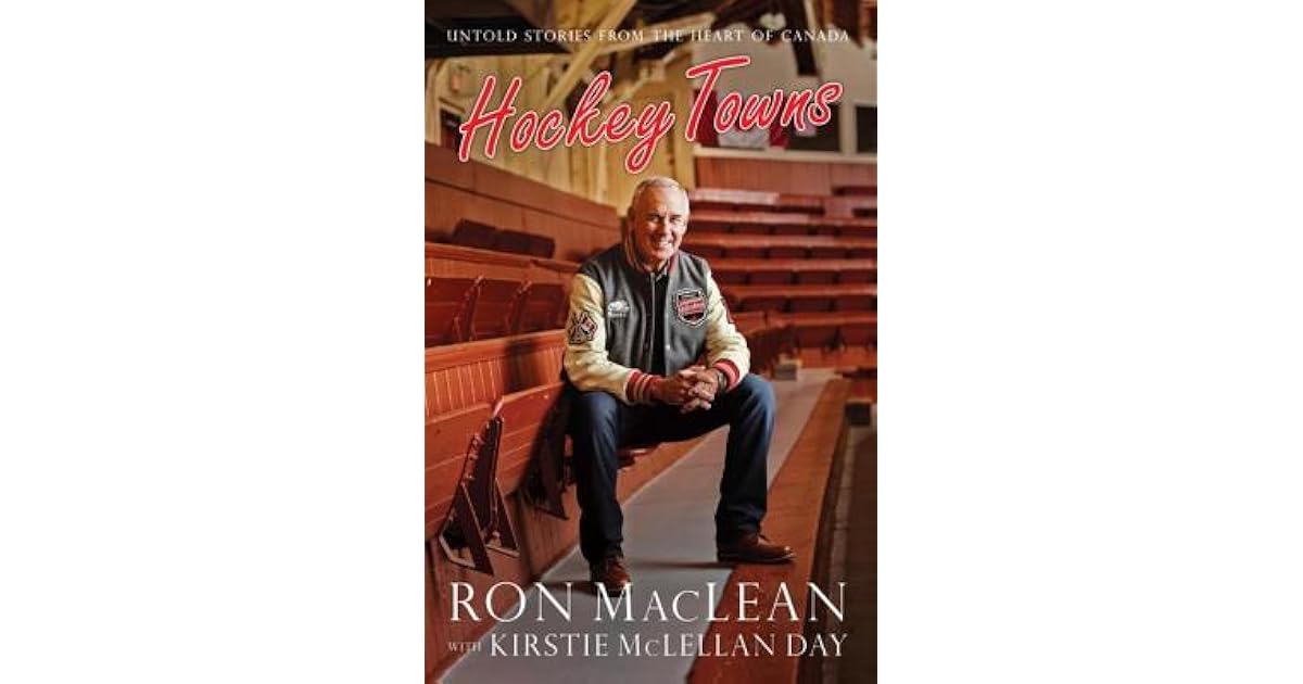 Ron Maclean S Hockey Towns By Ron Maclean