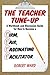 The Teacher Tune-Up: A Workbook and Discussion Guide for How to Become a Firm, Fair, Fascinating Facilitator