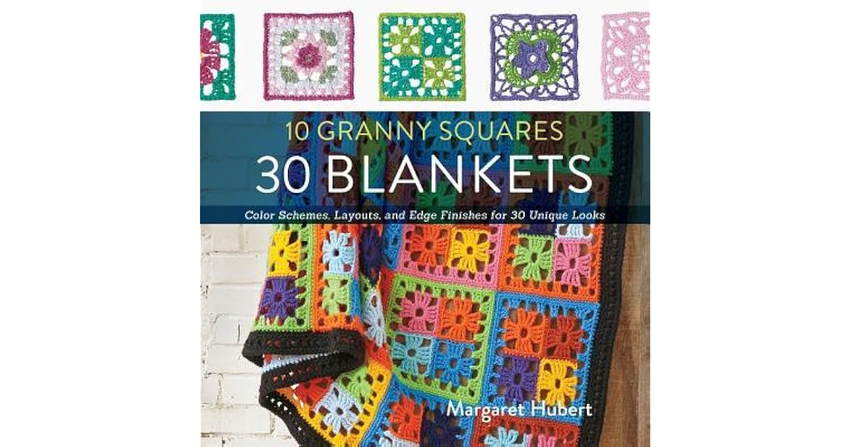 10 Granny Squares 30 Blankets Color schemes, layouts, and edge