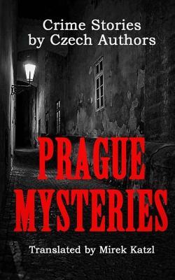 Prague Mysteries: Crime Stories by Czech Authors