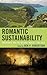 Romantic Sustainability: Endurance and the Natural World, 1780–1830 (Ecocritical Theory and Practice)