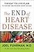 The End of Heart Disease: The Eat to Live Plan to Prevent and Reverse Heart Disease (Eat for Life)