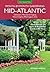 Mid-Atlantic Month-By-Month Gardening: What to Do Each Month to Have a Beautiful Garden All Year