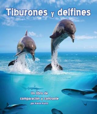 Tiburones y delfines: Un libro de comparación y contraste [Sharks and Dolphins: A Compare and Contrast Book] (Spanish Edition) (Arbordale Collection)