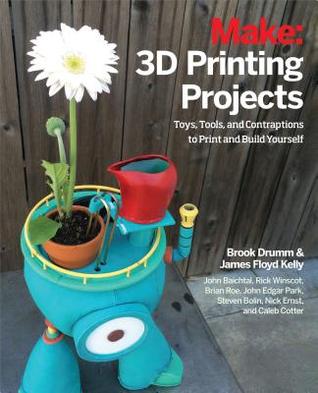 3D Printing Projects: Toys, Bots, Tools, and Vehicles To Print Yourself (Paperback)