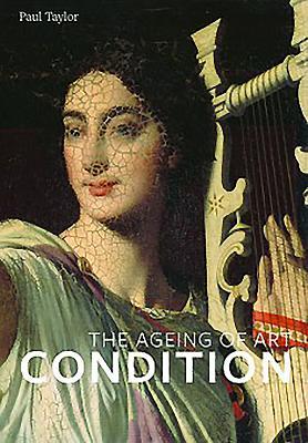 Condition: The Ageing of Art (Paperback)