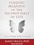 Finding Meaning in the Second Half of Life: How to Finally, Really Grow Up