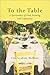 To The Table: A Spiritualit...