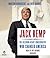 Jack Kemp: The Bleeding-Heart Conservative Who Changed America