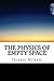 The Physics of Empty Space: Understanding Space-time