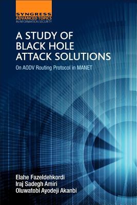 A Study of Black Hole Attack Solutions: On AODV Routing Protocol in MANET