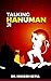 Talking Hanuman Ji: Complete devotion of mind, body and soul to Hanuman ji