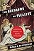 The Autonomy of Pleasure: Libertines, License, and Sexual Revolution (Columbia Themes in Philosophy, Social Criticism, and the Arts)