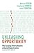 Unleashing Opportunity: Why...