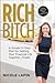Rich Bitch: A Simple 12-Step Plan for Getting Your Financial Life Together...Finally