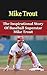 Mike Trout: The Inspirational Story of Baseball Superstar Mike Trout (Mike Trout Unauthorized Biography, Los Angeles Angels of Anaheim, MLB Books)