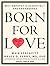 Born for Love: Why Empathy ...