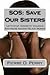 SOS: Save Our Sisters: Let's Stop Domestic Violence And Abuse Against Black Women (Strengthening The Black Community)