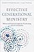 Effective Generational Ministry: Biblical and Practical Insights for Transforming Church Communities